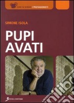 Pupi Avati. Ediz. illustrata libro