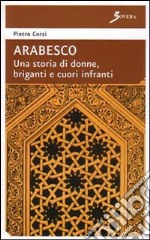 Arabesco. Una storia di donne, briganti e cuori infranti libro