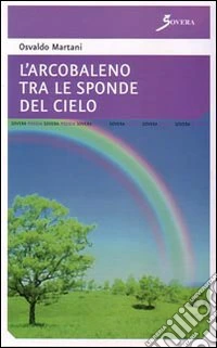 L'arcobaleno tra le sponde del cielo libro
