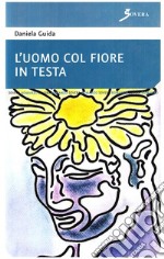 L'uomo col fiore in testa libro