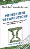 Proiezioni terapeutiche. Il cineforum della consapevolezza per una cura da Oscar libro