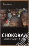 Chokoraa. I ragazzi senza nome di Nairobi libro