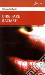 Dire fare baciare libro