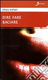 Dire fare baciare libro