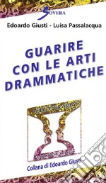 Guarire con le arti drammatiche libro