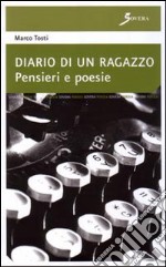 Diario di un ragazzo. Pensieri e poesie libro