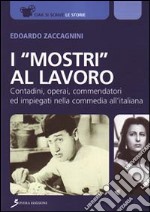 I «mostri al lavoro». Contadini, commendatori ed impiegati all'italiana libro