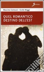 Quel romantico destino dell'Est