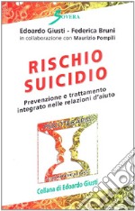 Rischio suicidio. Prevenzione e trattamento integrato nelle relazioni d'aiuto