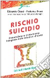 Rischio suicidio. Prevenzione e trattamento integrato nelle relazioni d'aiuto libro