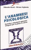 L'Anamnesi psicologica. Tecniche e strumenti operativi per la presa in carico libro