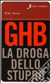 GHB. La droga dello stupro libro