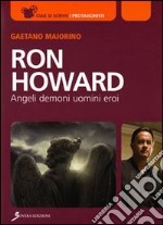 Ron Howard. Angeli, demoni, uomini, eroi