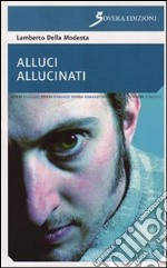 Alluci allucinati libro