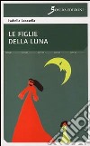 Le figlie della luna libro