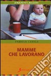 Mamme che lavorano libro di Corica Fabiana