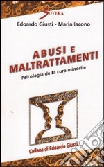 Abusi e maltrattamenti. Psicologia della cura minorile libro