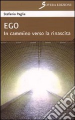 Ego. In cammino verso la rinascita libro