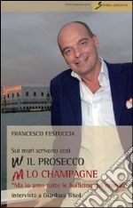 Sui muri scrivono: viva il prosecco abbasso lo champagne. «Ma io amo tutte le bollicine del mondo». Intervista a Gianluca Bisol