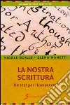 La Nostra scrittura. Un test per riconoscersi libro