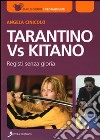 Tarantino vs Kitano. Registi senza gloria libro