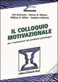 Il colloquio motivazionale per il trattamento dei problemi psicologici libro