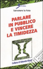 Parlare in pubblico e vincere la timidezza libro