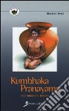 Kumbhaka-pranayama. Alle origini del respiro libro