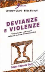 Devianze e violenze. Valutazione e trattamenti della psicopatia e dell'antisocialità libro