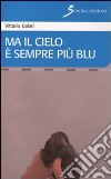 Ma il cielo è sempre più blu libro