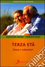 Terza età. Sesso e volentieri libro