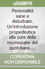 Personalità sane e disturbate. Un'introduzione propedeutica alla cura delle normopatie del quotidiano. DVD libro