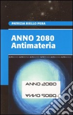 Anno 2080. Antimateria libro