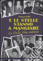 E le stelle stanno a mangiare... La dolce vita continua libro