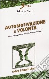 Automotivazione e volontà. Come conseguire i propri obiettivi con successo libro