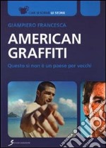 American graffiti. Questo sì non è un paese per vecchi libro