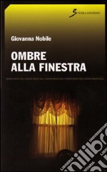 Ombre alla finestra libro