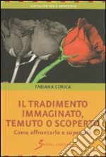 Il tradimento. Immaginato, temuto o scoperto libro