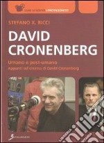 David Cronenberg. Umano e post-umano. Appunti sul cinema di David Cronenberg libro