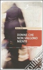 Donne che non valgono niente libro