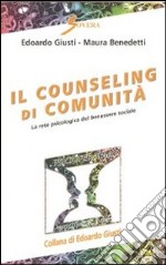 Il counseling di comunità. La rete psicologica del benessere sociale libro