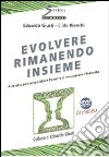 Evolvere rimanendo insieme. Ricerche sulla longevità dei rapporti di coppia per consolidare l'amore e recuperare l'intimità. Con DVD libro