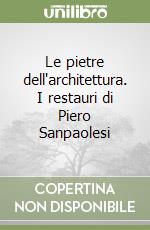 Le pietre dell'architettura. I restauri di Piero Sanpaolesi