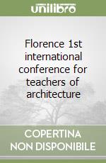 Florence 1st international conference for teachers of architecture libro