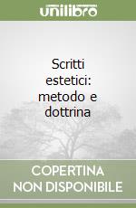 Scritti estetici: metodo e dottrina