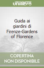 Guida ai giardini di Firenze-Gardens of Florence libro