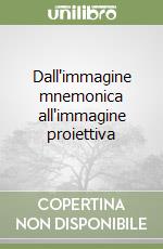 Dall'immagine mnemonica all'immagine proiettiva libro