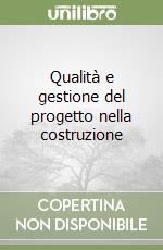 Qualità e gestione del progetto nella costruzione libro