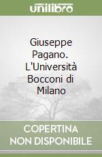 Giuseppe Pagano. L'Università Bocconi di Milano libro