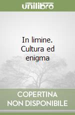 In limine. Cultura ed enigma libro